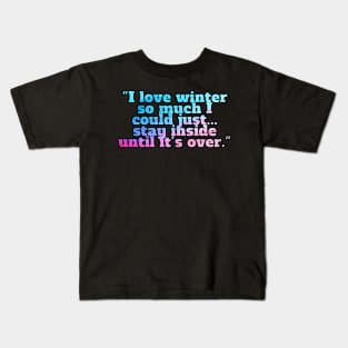 Winter Sarcastic Quote Text Kids T-Shirt